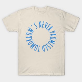 Tomorrow is never promised T-Shirt